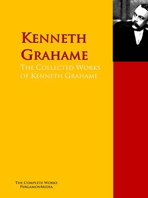 cover image of The Collected Works of Kenneth Grahame